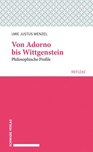 Beispielbild fr Von Adorno bis Wittgenstein: Philosophische Profile (Schwabe reflexe) zum Verkauf von medimops