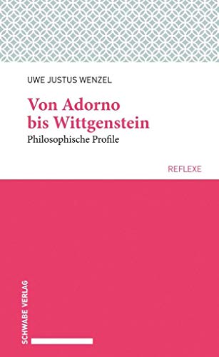 Stock image for Von Adorno bis Wittgenstein: Philosophische Profile (Schwabe reflexe) for sale by medimops