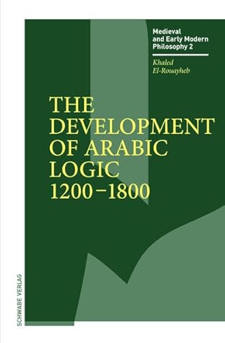 9783796539091: The Development of Arabic Logic 1200-1800