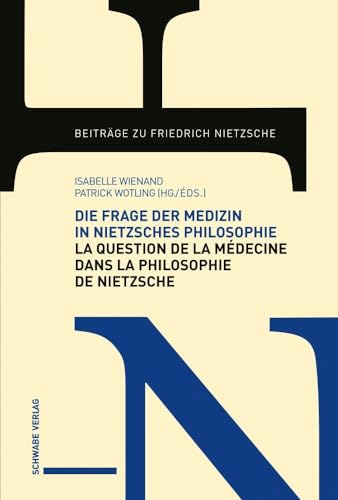 Beispielbild fr Die Frage der Medizin in Nietzsches Philosophie / La Question de la mdecine dans la philosophie de Nietzsche (Beitrge zu Friedrich Nietzsche, Band 20) zum Verkauf von medimops