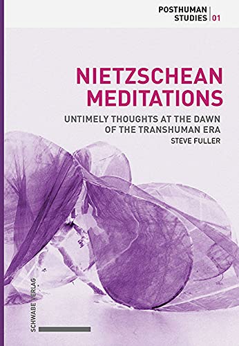 9783796539466: Nietzschean Meditations: Untimely Thoughts at the Dawn of the Transhuman Era: 1 (Posthuman Studies)