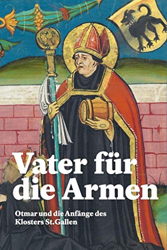 Imagen de archivo de Vater Fur Die Armen: Otmar Und Die Anfange Des Klosters St. Gallen (German Edition) a la venta por The Compleat Scholar
