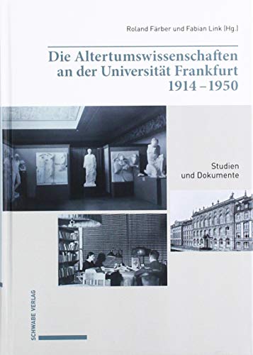 Imagen de archivo de Die Altertumswissenschaften an der Universitt Frankfurt 1914-1950. Studien und Dokumente. a la venta por Antiquariat Logos