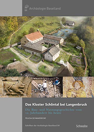 Beispielbild fr Das Kloster Schntal bei Langenbruck. Die Bau- und Nutzungsgeschichte vom 12. Jahrhundert bis heute. Mit Beitrgen v. Rahel C. Ackermann, Cornelia Alder, Sandra Billerbeck, Sabine Gisiger, Carola Jggi, Hans-Rudolf Meier u. Philippe Rentzel (Schriften d. Archologie Baselland (SABL); Bd. 54). zum Verkauf von Antiquariat Logos