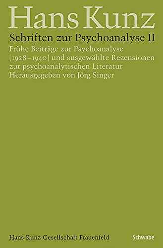 Stock image for Schriften zur Psychoanalyse II. Frhe Beitrge zur Psychoanalyse (1928-1940) und ausgewhlte Rezensionen zur psychoanalytischen Literatur. Hg. v. Jrg Singer, Hans-Kunz-Gesellschaft Frauenfeld (Hans Kunz, Gesammelte Schriften in Einzelausgaben; Bd. 10). for sale by Antiquariat Logos