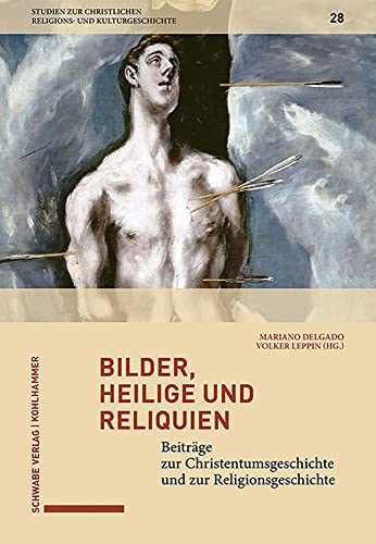 Beispielbild fr Bilder, Heilige und Reliquien. Beitrge zur Christentumsgeschichte und zur Religionsgeschichte, zum Verkauf von modernes antiquariat f. wiss. literatur