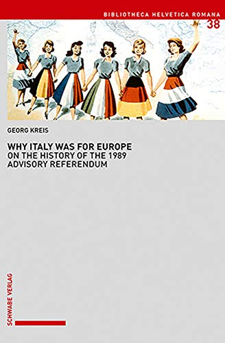 Stock image for Why Italy Was for Europe: On the History of the 1989 Advisory Referendum (Biblioteca Helvetica Romana) [Hardcover ] for sale by booksXpress