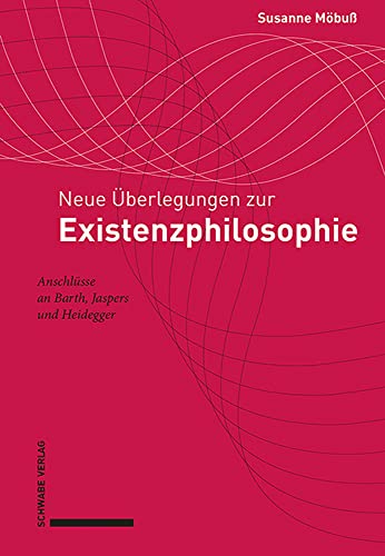 9783796543340: Neue Uberlegungen Zur Existenzphilosophie: Anschlusse an Barth, Jaspers Und Heidegger
