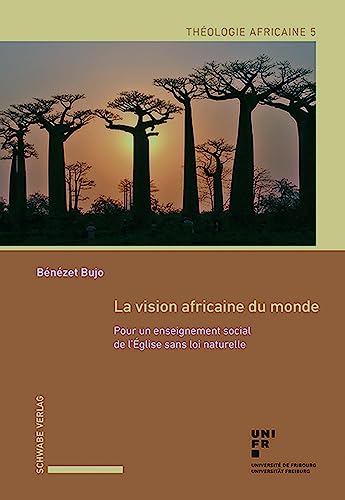 Beispielbild fr La Vision Africaine Du Monde: Pour Un Enseignement Social de l'Eglise Sans Loi Naturelle (French Edition) zum Verkauf von Gallix