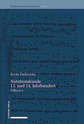 Beispielbild fr Notationskunde 13. und 14. Jahrhundert: Teilband A und B (Schola Cantorum Basiliensis Scripta) zum Verkauf von medimops