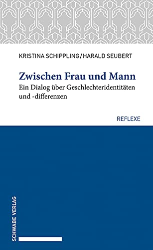 Beispielbild fr Zwischen Frau und Mann: Ein Dialog ber Geschlechteridentitten und -differenzen (Schwabe reflexe) zum Verkauf von medimops