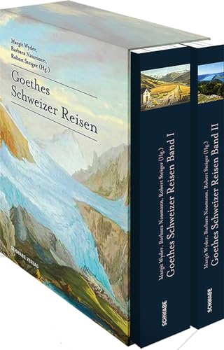 Goethes Schweizer Reisen. 2 Bde. Bd. I: Tagebücher, Bilder, Briefe / Bd. II: 25 Wanderungen. - Wyder, Margret, Naumann, Barbara / Steiger, Robert