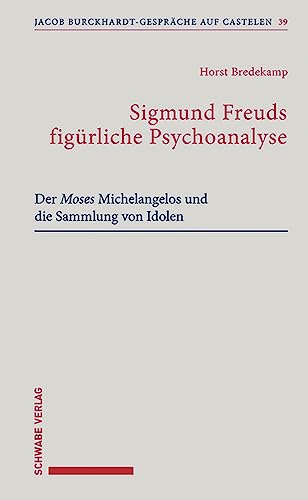 Stock image for Sigmund Freuds Figurliche Psychoanalyse : Der Moses Michelangelos Und Die Sammlung Von Idolen -Language: German for sale by GreatBookPrices