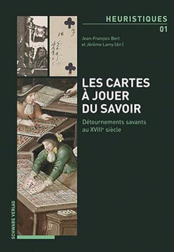 9783796547959: Les cartes  jouer du savoir: Dtournements savants au XVIIIe sicle (Heuristiques, 1)
