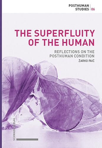 9783796548376: The Superfluity of the Human: Reflections on the Posthuman Condition