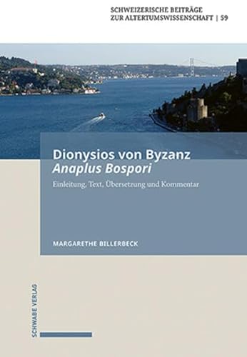 9783796548468: Dionysios von Byzanz, Anaplus Bospori: Die Fahrt auf dem Bosporos. Einleitung, Text, bersetzung und Kommentar: Bd. 59 59