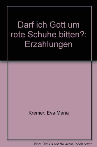 Imagen de archivo de Darf ich Gott um rote Schuhe bitten? Erzhlungen. a la venta por Versandantiquariat Dr. Uwe Hanisch