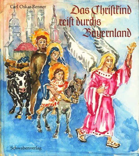 Beispielbild fr Das Christkind reist durchs Bayernland. Eine Legende zum Verkauf von medimops