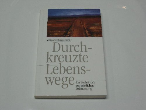 Beispielbild fr Durchkreuzte Lebenswege. Ein Begleitbuch zur geistlichen Orientierung zum Verkauf von Versandantiquariat Felix Mcke