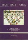 Beispielbild fr Reich - Kirche - Politik : ausgewhlte Beitrge zur Geschichte der Germania Sacra in der frhen Neuzeit ; Festgabe fr Herrn Professor Dr. Rudolf Reinhardt zum 70. Geburtstag. Rudolf Reinhardt. Hrsg. von Hubert Wolf. Im Auftr. des Geschichtsvereins der Dizese Rottenburg-Stuttgart zum Verkauf von Antiquariat  Udo Schwrer