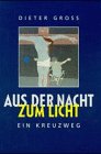 Stock image for Aus der Nacht zum Licht. Ein Kreuzweg for sale by medimops