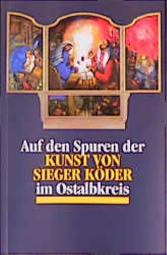 Auf den Spuren der Kunst von Sieger Köder im Ostalbkreis. ; Hermann Sorg - Scheiderer, Eckard