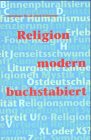 Beispielbild fr Religion, modern buchstabiert zum Verkauf von medimops