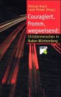 Couragiert, fromm, wegweisend: Christenmenschen in Baden-Württemberg - Broch, Michael und Lucie Panzer