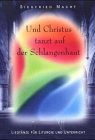 Und Christus tanzt auf der Schlangenhaut Liedtänze für Liturgie und Unterricht - Macht, Siegfried