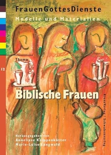 FrauenGottesDienste, Bd.12, Biblische Frauen (9783796610523) by KnippenkÃ¶tter, Anneliese; VoÃŸ-Goldstein, Christel; Langwald, Marie-Luise