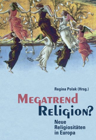 Megatrend Religion? : neue Religiositäten in Europa. - Polak, Regina