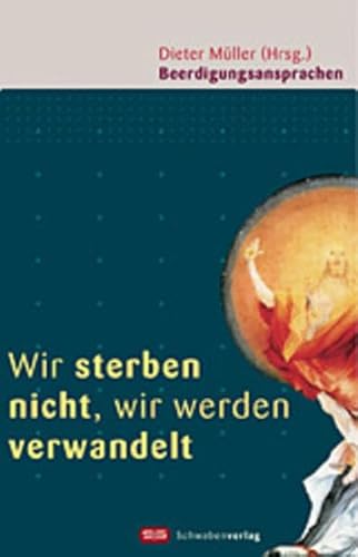 Wir sterben nicht, wir werden verwandelt. Beerdigungsansprachen. (9783796610684) by MÃ¼ller, Dieter