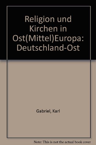 Beispielbild fr Religion und Kirchen in Ost(Mittel)Europa: Deutschland-Ost Gott nach dem Kommunismus zum Verkauf von Buchpark