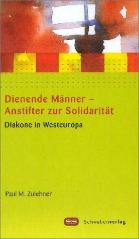 Stock image for Dienende Mnner - Anstifter zur Solidaritt. Diakone in Westeuropa for sale by medimops