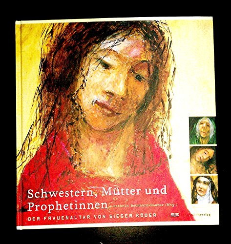 Beispielbild fr Schwestern, Mtter und Prophetinnen: Der Frauenaltar von Sieger Kder zum Verkauf von medimops