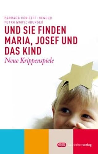 Imagen de archivo de Und sie finden Maria, Josef und das Kind: Neue Krippenspiele a la venta por medimops