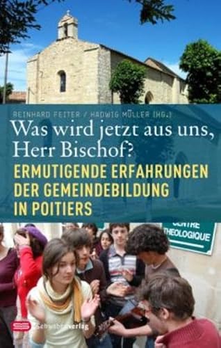 Stock image for Was wird jetzt aus uns, Herr Bischof?: Ermutigende Erfahrungen der Gemeindebildung in Poitiers. for sale by INGARDIO