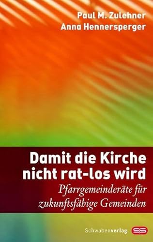 Stock image for Damit die Kirche nicht rat-los wird: Pfarrgemeinderte fr zuknftigsfhige Gemeinden for sale by medimops