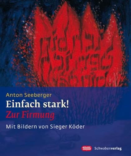 Einfach stark! : Zur Firmung - Anton Seeberger
