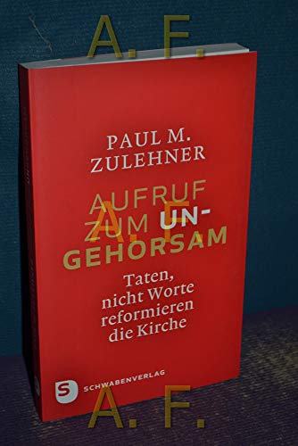 9783796615740: Aufruf zum Ungehorsam: Taten, nicht Worte reformieren die Kirche