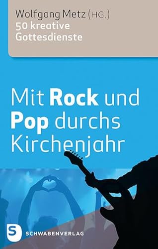 Beispielbild fr Mit Rock und Pop durchs Kirchenjahr - 50 kreative Gottesdienste zum Verkauf von medimops