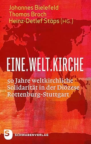 9783796617447: Eine.Welt.Kirche: 50 Jahre weltkirchliche Solidaritt in der Dizese Rottenburg-Stuttgart