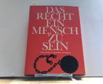 Beispielbild fr Das Recht ein Mensch zu sein. Dokumente zur politischen Verfolgung. zum Verkauf von Versandantiquariat Felix Mcke