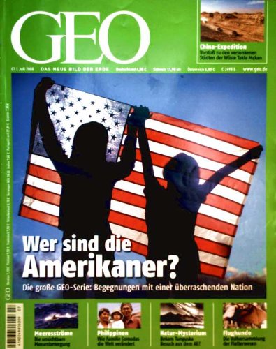 Stock image for GEO Magazin 2008, Nr. 07 Juli - wer sind die Amerikaner: Begegnungen mit einer berraschenden Nation. China-Expedition: Vorstoss zu den Stdten der Wste Takla Makan for sale by Versandantiquariat Felix Mcke