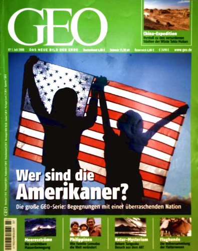 GEO Magazin 2008, Nr. 07 Juli - wer sind die Amerikaner: Begegnungen mit einer überraschenden Nat...