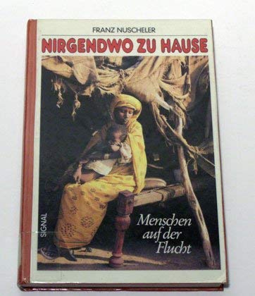 Beispielbild fr Nirgendwo zu Hause. Menschen auf der Flucht. Mit 9 Karten. Vom Autor berarbeitete und aktualiserte Ausgabe. Dtv 10887. Dtv Sachbuch. zum Verkauf von Mephisto-Antiquariat