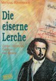 Beispielbild fr Die eiserne Lerche. Georg Herwegh. ( Ab 14 J.). Dichter und Rebell zum Verkauf von biblion2
