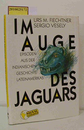 Beispielbild fr Im Auge des Jaguars : Episoden aus der indianischen Geschichte Lateinamerikas. zum Verkauf von Gabis Bcherlager