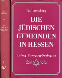 Die jüdischen Gemeinden in Hessen, 1.+2. Band, Anfang, Untergang, Neubeginn, - Arnsberg, Paul