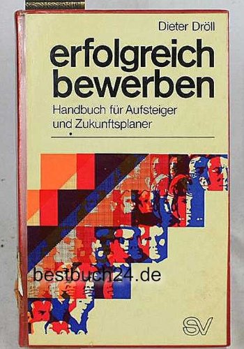 9783797302229: Erfolgreich bewerben Handbuch fr Aufsteiger und Zukunftsplaner - Drll, Dieter